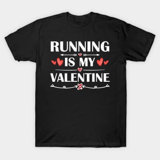 Running Is My Valentine T-Shirt Funny Humor Fans T-Shirt